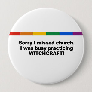 Sorry I missed church, I was busy practicing Witch 10 Cm Round Badge