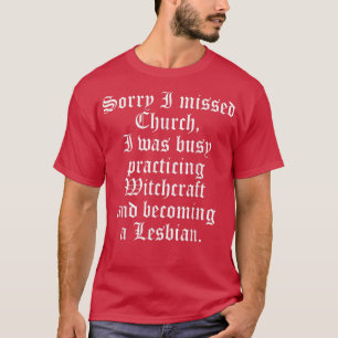 Sorry I Missed Church I Was Busy Practicing Witchc T-Shirt