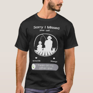 Sorry I Missed Your Call Dad & Son Fishing T-Shirt