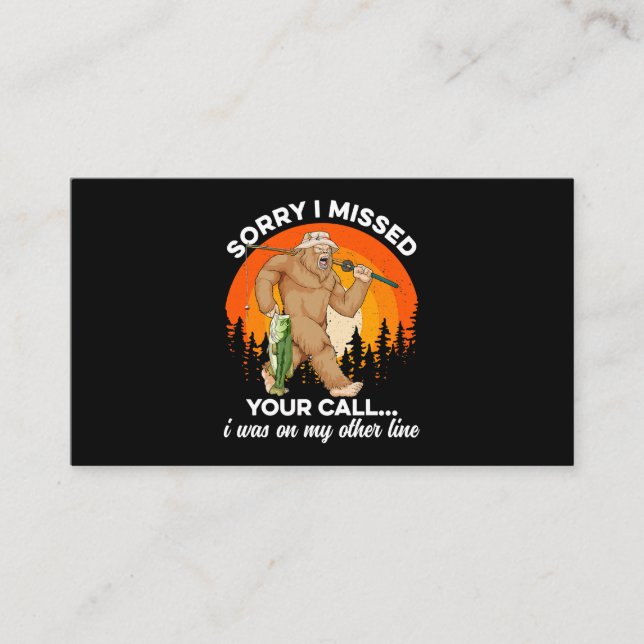 Sorry I Missed Your Call Fishing Bigfoot Men Dad F Business Card (Front)