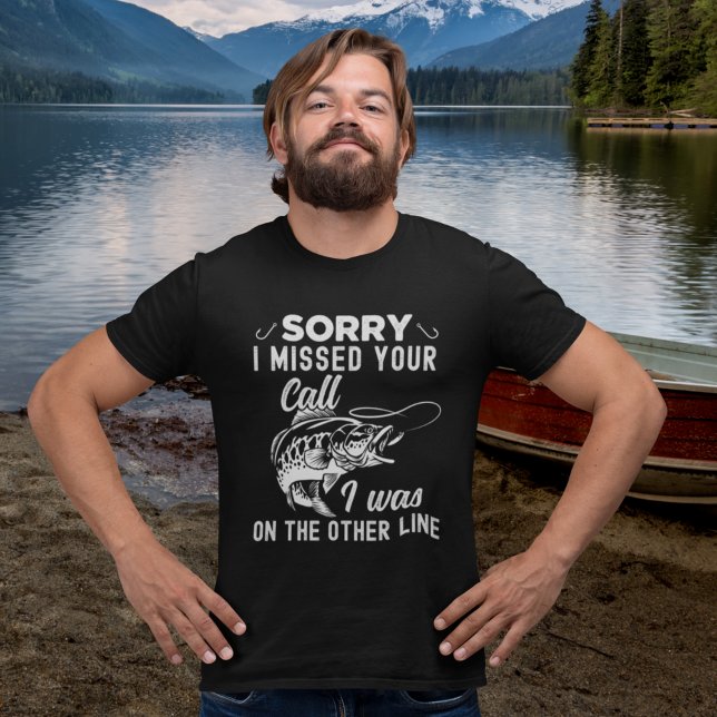 Sorry I missed Your Call Funny Fishing T-Shirt (Creator Uploaded)