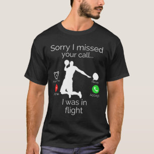 Sorry I Missed Your Call I Was In-flight Sketll Fo T-Shirt