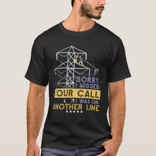 Sorry I Missed Your Call I Was On Another Line Lin T-Shirt