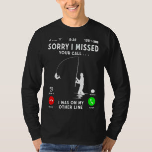 Sorry I Missed Your Call I Was On My Other Line Fi T-Shirt