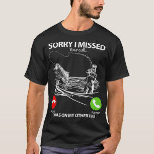 Sorry I Missed Your Call I was On My Other line Fi T-Shirt