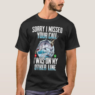 Sorry I Missed Your Call I Was On My Other Line Fi T-Shirt