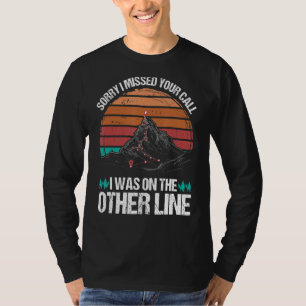 Sorry I Missed Your Call I Was On My Other Line Hi T-Shirt
