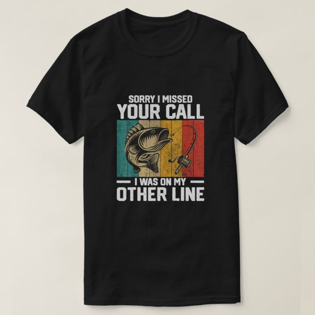 Sorry I Missed Your Call I Was On My Other Line T-Shirt (Design Front)