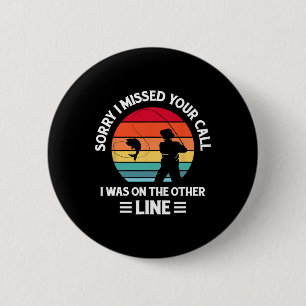 Sorry I Missed Your Call I Was On The Other Line - 6 Cm Round Badge