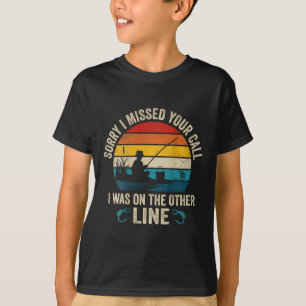 Sorry I Missed Your Call I Was On The Other Line F T-Shirt