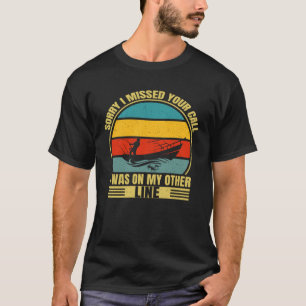 Sorry I Missed Your Call Was On My Other Line Men T-Shirt