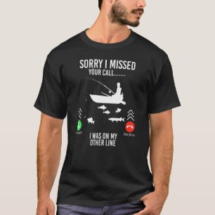 Sorry I Missed Your Call Was On Other Line Father T-Shirt