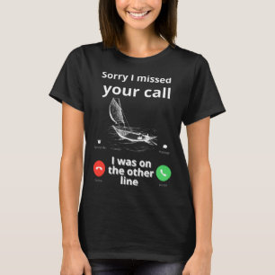 Sorry I Missed Your Call Was On Other Line Men Fi T-Shirt