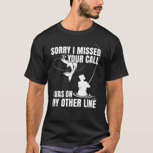 Sorry I Missed Your Call Was On Other Line Men Fi T-Shirt
