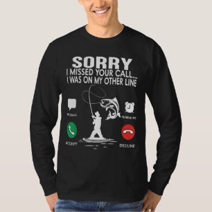 Sorry I Missed Your Call Was On Other Line Men Wom T-Shirt