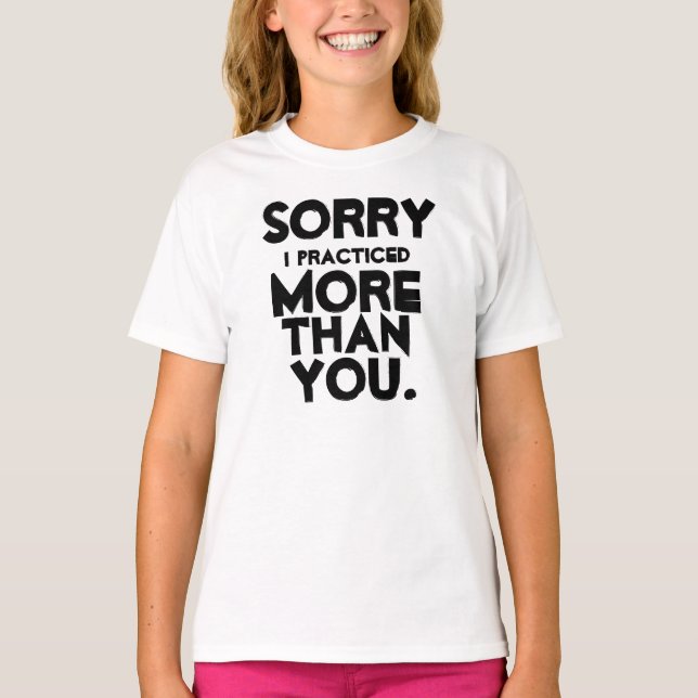 Sorry I practice T-Shirt (Front)