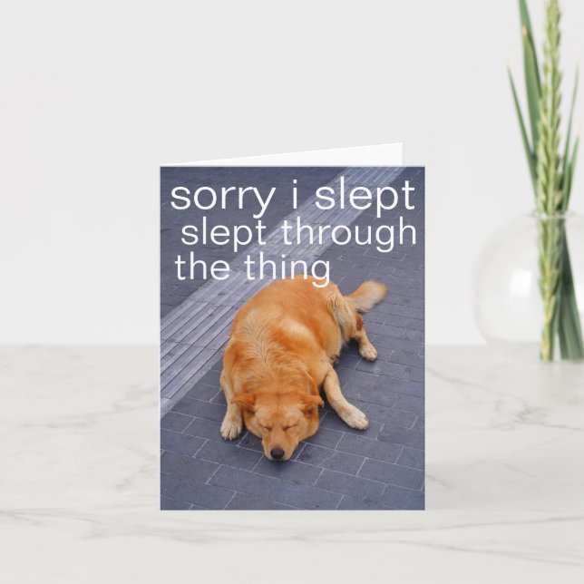sorry i slept through the thing card (Front)