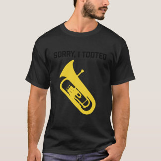 Sorry I Tooted Funny Baritone Funny Euphonium T-Shirt