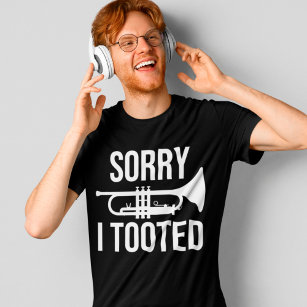 Sorry I Tooted Funny Trumpet Player Music Gift T-Shirt