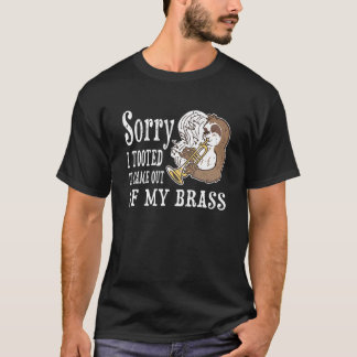 Sorry I Tooted It Came Out Of My Brass Funny Trump T-Shirt