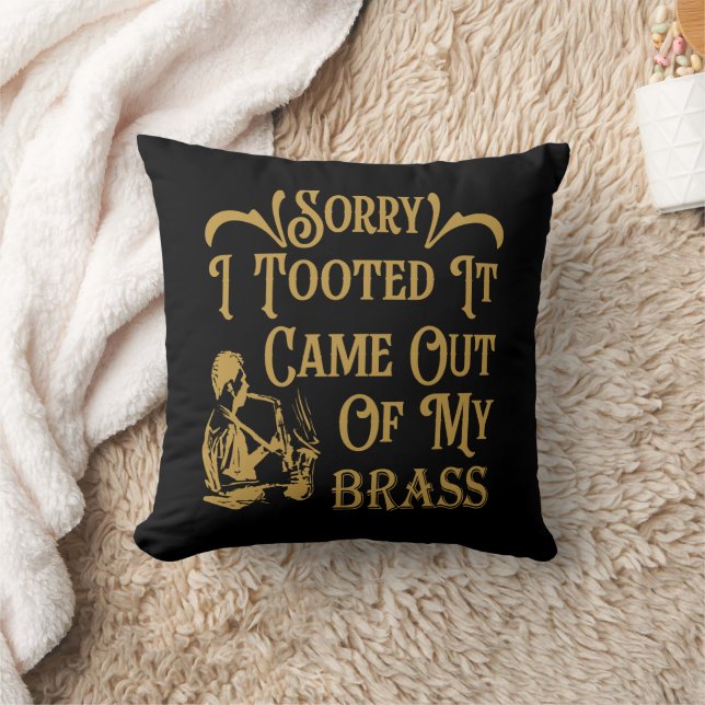 Sorry I Tooted It Came Out Of My Brass, Saxophone  Cushion (Blanket)