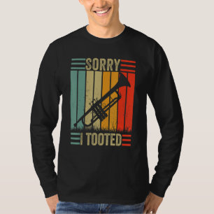 Sorry I Tooted Marching Trumpet Retro Vintage Trum T-Shirt