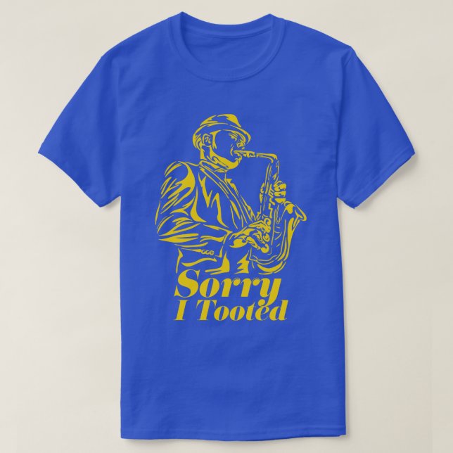 Sorry i tooted saxophone T-Shirt (Design Front)
