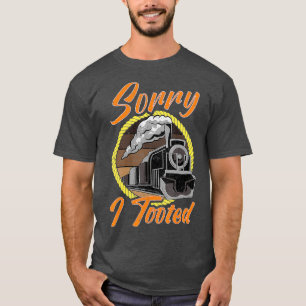 Sorry I Tooted Train EngineerTrain Lover Gift T-Shirt