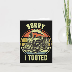 Sorry I Tooted Train-shirt Toddler Funny Railroad  Card