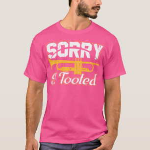 Sorry I Tooted Trumpet Marching Band Player Jazz M T-Shirt