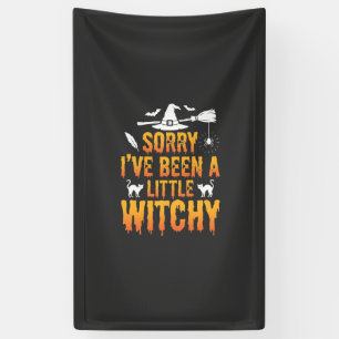 Sorry I’ve Been A Little Witchy Halloween Banner