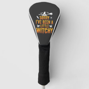 Sorry I’ve Been A Little Witchy Halloween Golf Head Cover