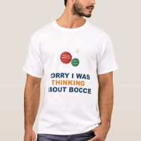 Sorry I Was Thinking About Bocce