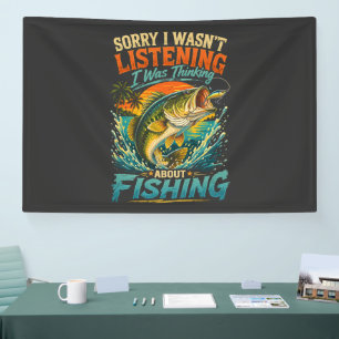 Sorry I Was Thinking About Fishing Banner