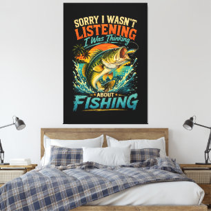 Sorry I Was Thinking About Fishing Canvas Print