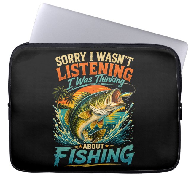Sorry I Was Thinking About Fishing Laptop Sleeve (Front)