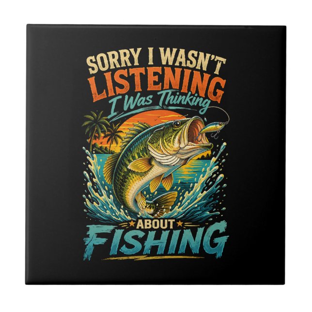 Sorry I Was Thinking About Fishing Tile (Front)