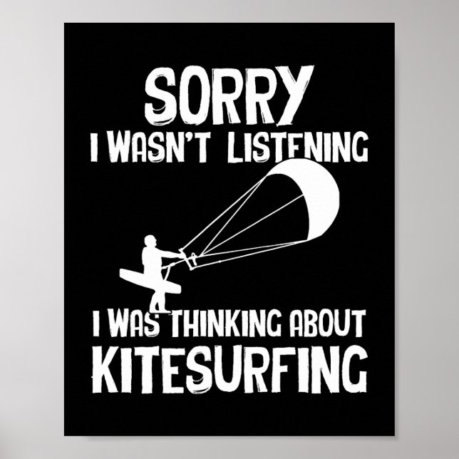 Sorry I Was Thinking About Kitesurfing Watersports Poster (Front)