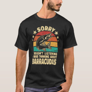 Sorry I wasn t Listening Cuda barracudas retro for T-Shirt