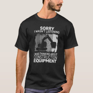 Sorry I Wasn't construction equipment excavator op T-Shirt