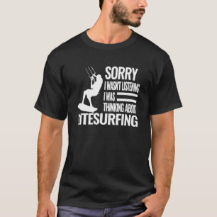 Sorry I wasn't Kitesurfing Kiteboarding kite surfi T-Shirt