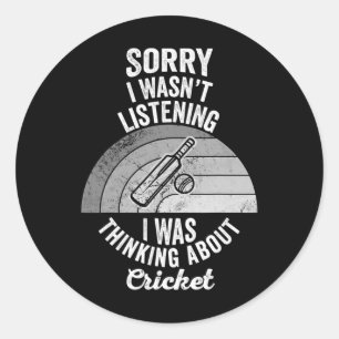 Sorry I Wasn't Listening Cricket Classic Round Sticker