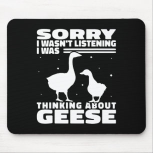 Sorry I Wasn't Listening Geese Goose Hunting For W Mouse Pad