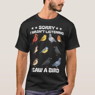 Sorry I Wasn't Listening I Saw Bird Nerd Bird T-Shirt