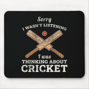 Sorry I Wasn't Listening I Was Thinking About Cric Mouse Pad