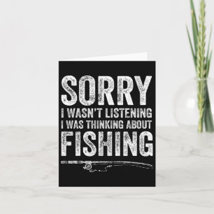 Sorry I Wasn't Listening I Was Thinking About Fish Card