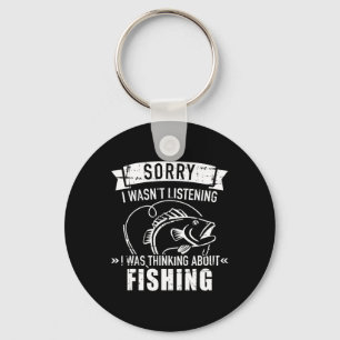 Sorry I Wasn't Listening I Was Thinking About Fish Key Ring