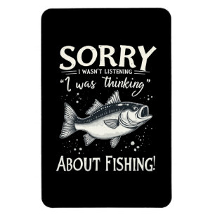Sorry I Wasn't Listening I Was Thinking About Fish Magnet