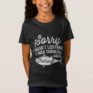 Sorry I Wasn't Listening I Was Thinking About Fish T-Shirt