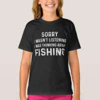 Sorry I Wasn't Listening I Was Thinking About Fish